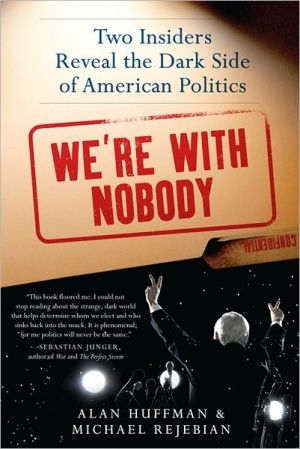 Book We're with Nobody: Two Insiders Reveal the Dark Side of American Politics free