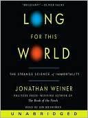 Book Long For This World: The Strange Science Of Immortality free