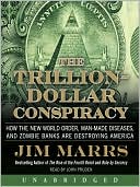 Book The Trillion-dollar Conspiracy: How The New World Order, Man-made Diseases, And Zombie Banks Are Destroying America free