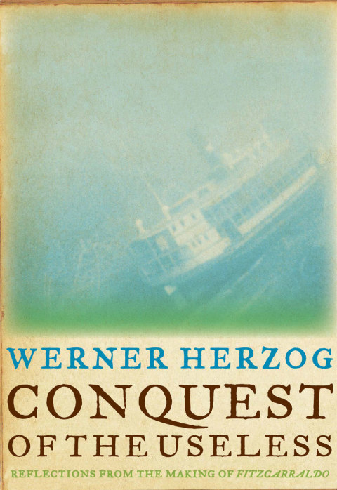 Book Conquest of the Useless: Reflections from the Making of Fitzcarraldo free