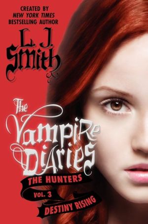 Book The Vampire Diaries: The Hunters: Destiny Rising (Vampire Diaries: The Hunters, 3) free