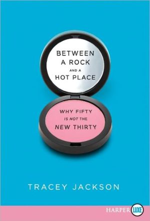Book Between a Rock and a Hot Place: Why Fifty Is Not the New Thirty free