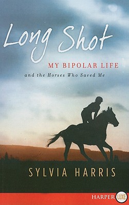 Book Long Shot: My Bipolar Life and the Horses Who Saved Me free