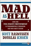 Book Mad As Hell: How The Tea Party Movement Is Fundamentally Remaking Our Two-party System free