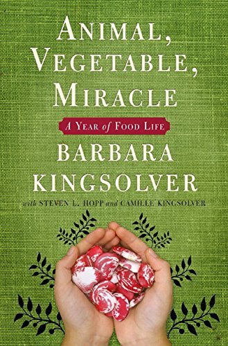 Book [Animal, Vegetable, Miracle: A Year of Food Life] [By: Barbara Kingsolver] [May, 2007] free