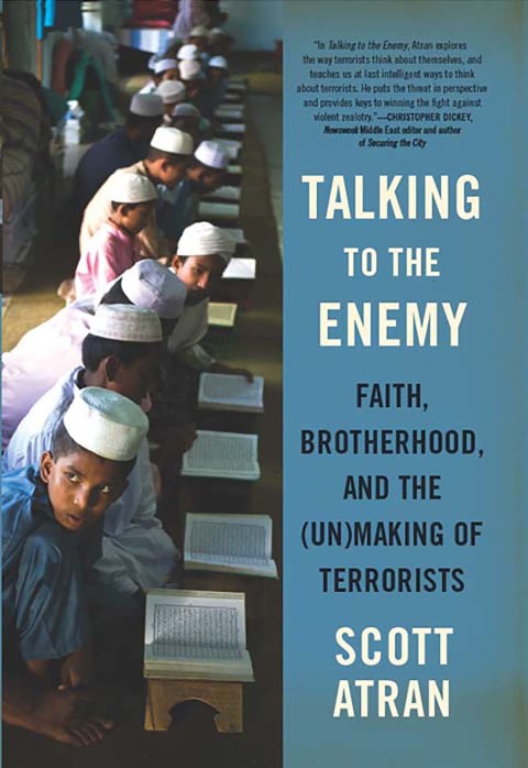 Book Talking to the Enemy: Faith, Brotherhood, and the (Un)Making of Terrorists free