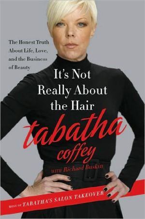 Book It's Not Really About the Hair: The Honest Truth About Life, Love, and the Business of Beauty free