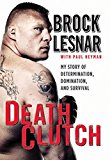 Book Death Clutch: My Story of Determination, Domination, and Survival free
