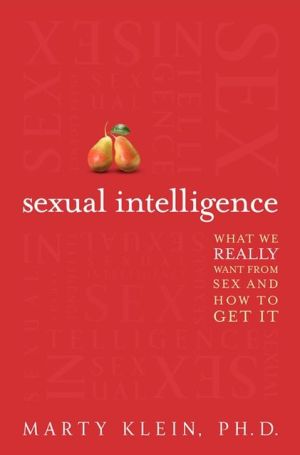 Book Sexual Intelligence: What We Really Want from Sex--and How to Get It free