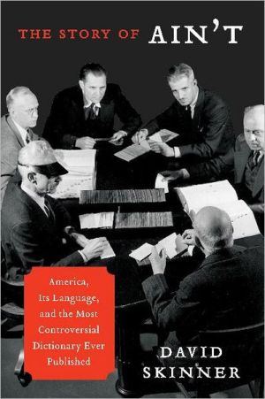 Book The Story of Ain't: America, Its Language, and the Most Controversial Dictionary Ever Published free