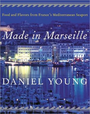 Book Made in Marseille: Food and Flavors from France's Mediterranean Seaport free