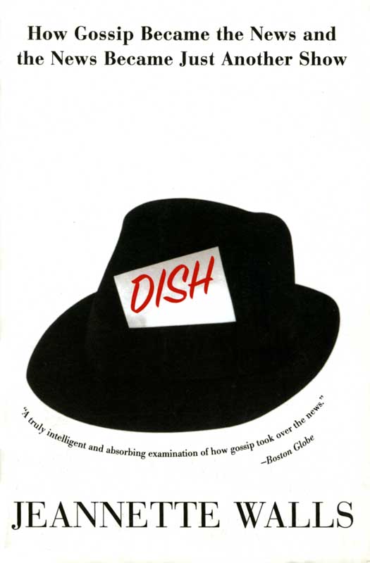 Book Dish: The Inside Story On The World Of Gossip Became the News and How the News Became Just Another Show free