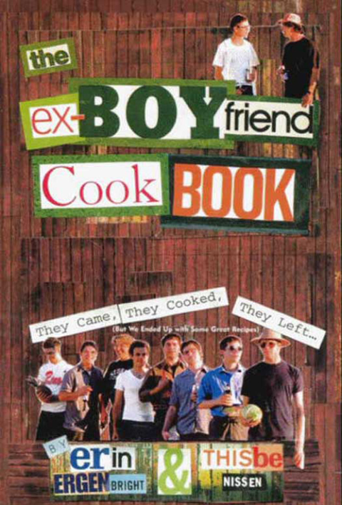 Book The Ex-Boyfriend Cookbook: They Came, They Cooked, They Left (But We Ended Up with Some Great Recipes) free