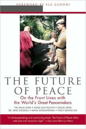 Book The Future of Peace: On The Front Lines with the World's Great Peacemakers free