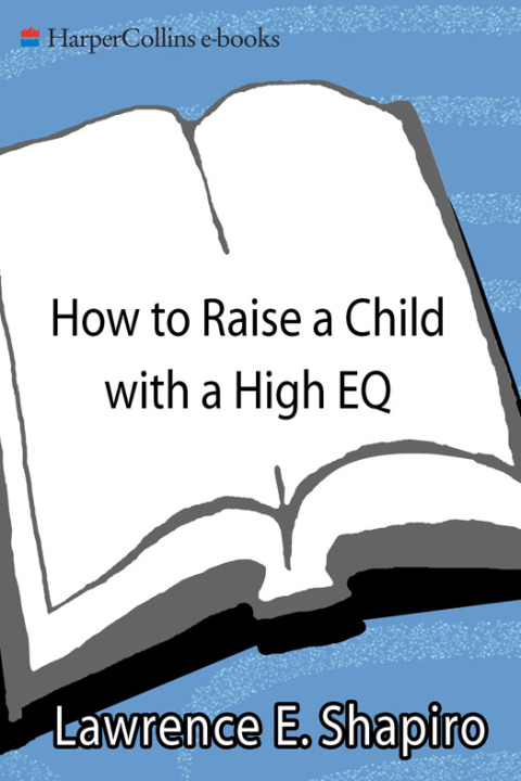 Book How to Raise a Child with a High EQ: Parents' Guide to Emotional Intelligence free