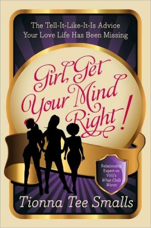 Book Girl, Get Your Mind Right!: The Tell-It-Like-It-Is Advice Your Love Life Has Been Missing free