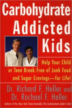 Book Carbohydrate Addicted Kids: Help Your Child Or Teen Break Free Of Junk Food And Sugar Cravings - For Life! free