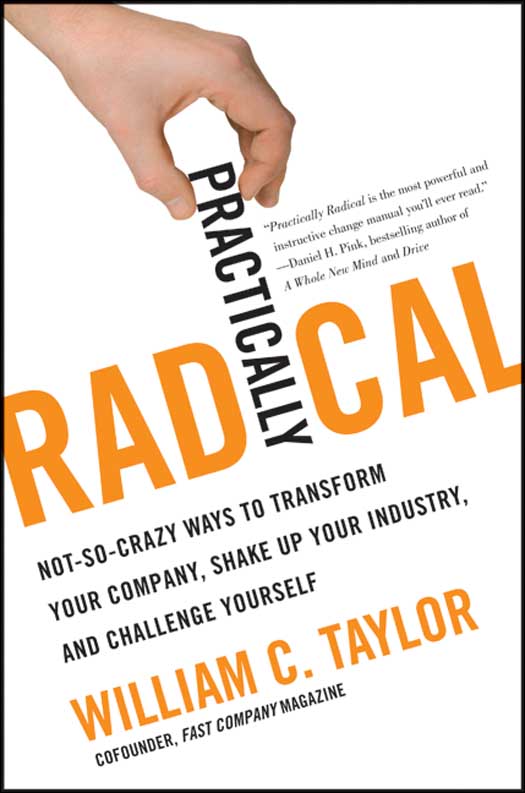 Book Practically Radical: Not-So-Crazy Ways to Transform Your Company, Shake Up Your Industry, and Challenge Yourself free
