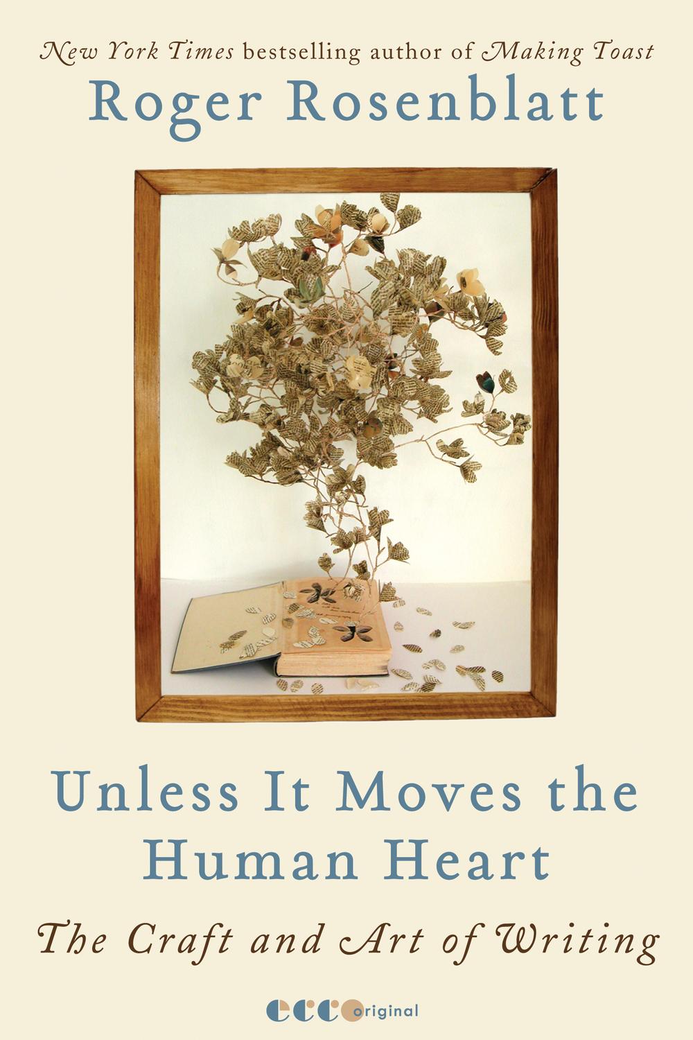 Book Unless It Moves the Human Heart: The Craft and Art of Writing free