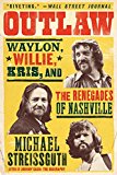 Book Outlaw: Waylon, Willie, Kris, and the Renegades of Nashville free