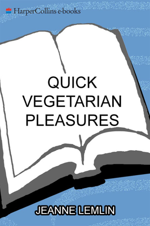 Book Quick Vegetarian Pleasures: More than 175 Fast, Delicious, and Healty Meatless Recipes free