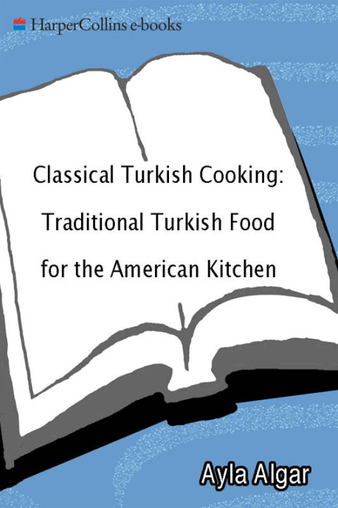 Book Classical Turkish Cooking: Traditional Turkish Food for the America free Book Classical Turkish Cooking: Traditional Turkish Food for the America free