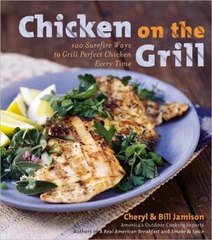 Book Chicken on the Grill: 100 Surefire Ways to Grill Perfect Chicken Every Time free