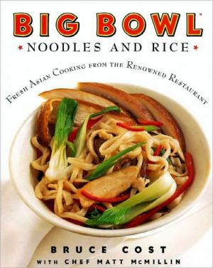 Book Big Bowl Noodles and Rice: Fresh Asian Cooking from the Renowned Restaurant free