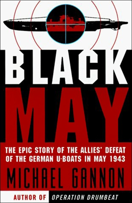 Book Black May: The Epic Story of the Allies' Defeat of the German U-Boats in May 1943 free