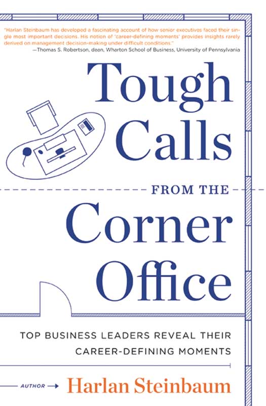Book Tough Calls from the Corner Office: Top Business Leaders Reveal Their Career-Defining Moments free