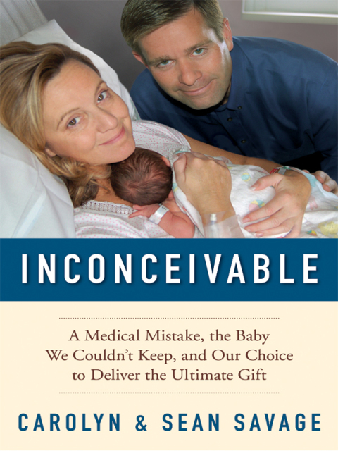 Book Inconceivable: A Medical Mistake, the Baby We Couldn't Keep, and Our Choice to Deliver the Ultimate Gift free