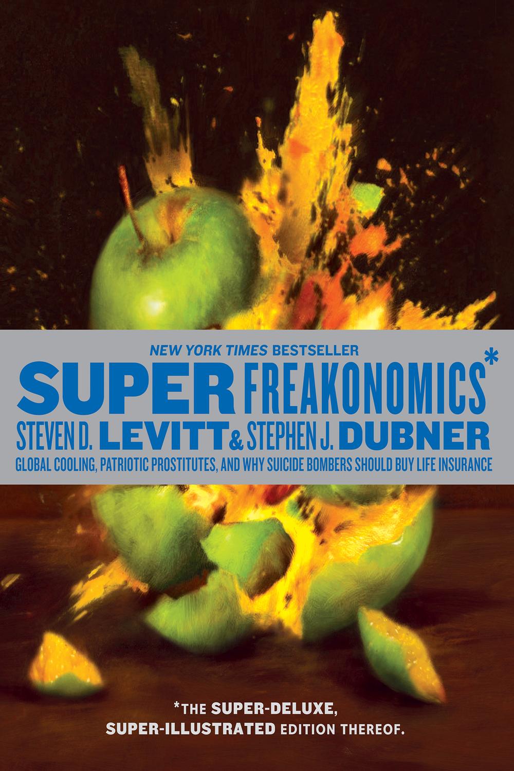Book SuperFreakonomics, Illustrated edition: Global Cooling, Patriotic Prostitutes, and Why Suicide Bombers Should Buy Life Insurance free