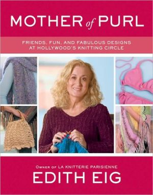 Book Mother Of Purl: Friends, Fun, And Fabulous Designs At Hollywood's Knitting Circle free