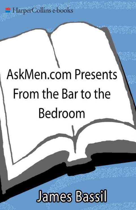 Book AskMen.com Presents From the Bar to the Bedroom: The 11 Rules for Picking Up and Pleasuring Women (Askmen.com Series Book 1) free