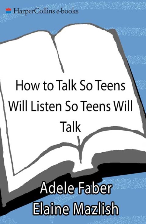 Book How to Talk So Teens Will Listen and Listen So Teens Will Talk free