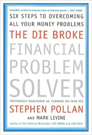 Book The Die Broke Financial Problem Solver: Six Steps to Overcoming All Your Money Problems free