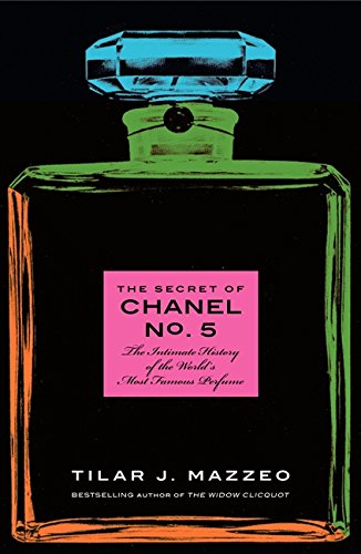 Book The Secret of Chanel, No. 5: The Intimate History of the World's Most Famous Perfume free