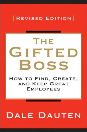 Book The Gifted Boss Revised Edition: How to Find, Create and Keep Great Employees free