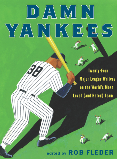 Book Damn Yankees: Twenty-Four Major League Writers on the World's Most Loved (and Hated) Team free