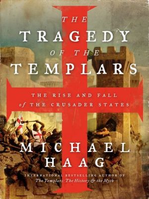 Book The Tragedy of the Templars: The Rise and Fall of the Crusader States free