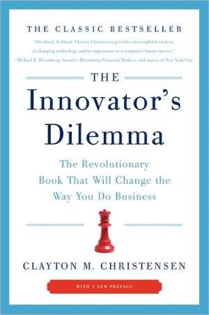 Book The Innovator's Dilemma: The Revolutionary Book That Will Change the Way You Do Business free
