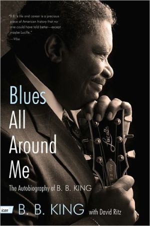 Book Blues All Around Me: The Autobiography of B. B. King free