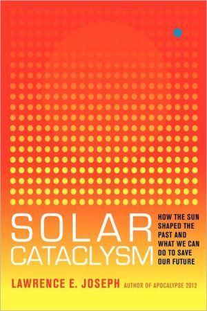 Book Solar Cataclysm: How the Sun Shaped the Past and What We Can Do to Save Our Future free
