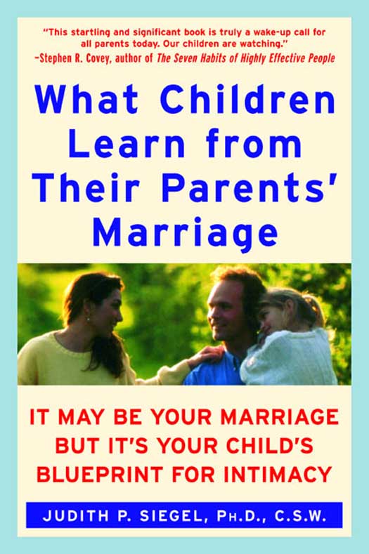 Book What Children Learn from Their Parents' Marriage: It May Be Your Marriage, but It's Your Child's Blueprint for Intimacy free