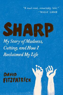 Book Sharp: My Story of Madness, Cutting, and How I Reclaimed My Life free