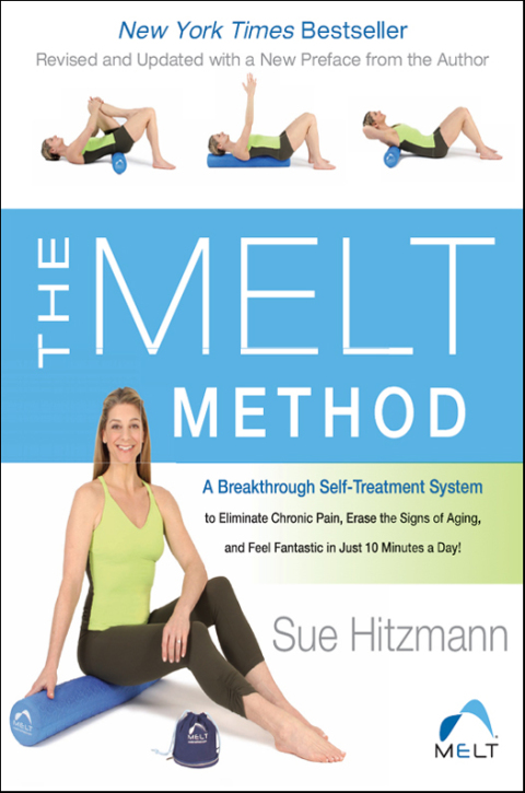 Book The MELT Method: A Breakthrough Self-Treatment System to Eliminate Chronic Pain, Erase the Signs of Aging, and Feel Fantastic in Just 10 Minutes a Day! free