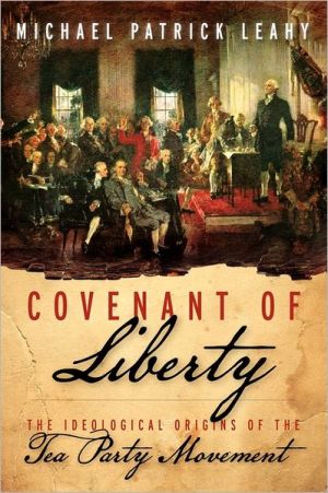 Book Covenant of Liberty: The Ideological Origins of the Tea Party Movement free