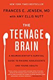 Book The Teenage Brain: A Neuroscientist's Survival Guide to Raising Adolescents and Young Adults free