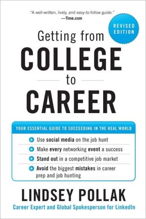 Book Getting from College to Career Rev Ed: Your Essential Guide To Succeeding In The Real World free