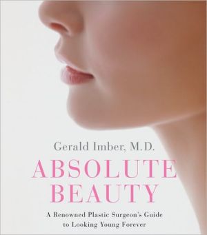 Book Absolute Beauty: A Renowned Plastic Surgeon's Guide to Looking Young Forever free